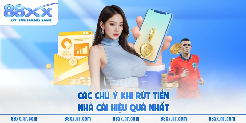 Rút Tiền 88XX Các chú ý khi rút tiền nhà cái hiệu quả nhất