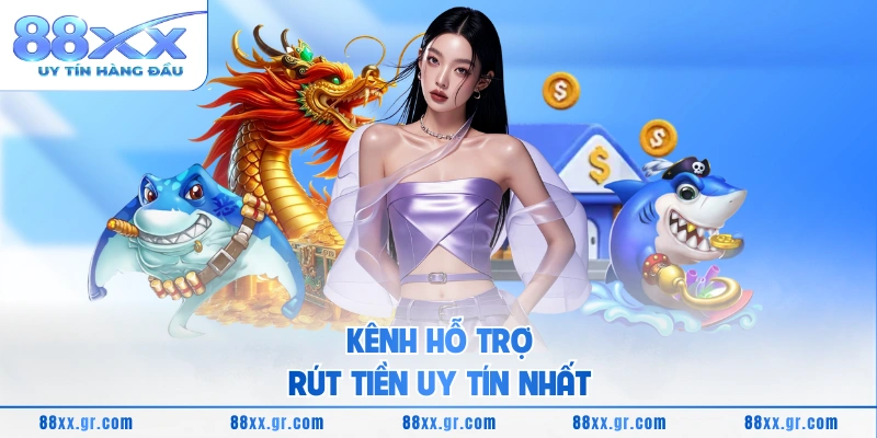 Rút Tiền 88XX Kênh hỗ trợ rút tiền uy tín nhất